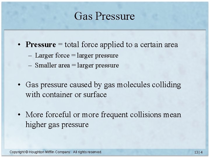 Gas Pressure • Pressure = total force applied to a certain area – Larger