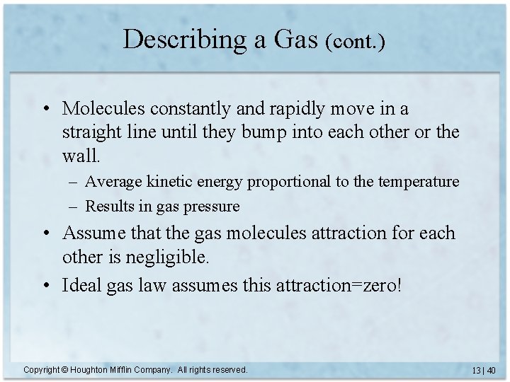 Describing a Gas (cont. ) • Molecules constantly and rapidly move in a straight