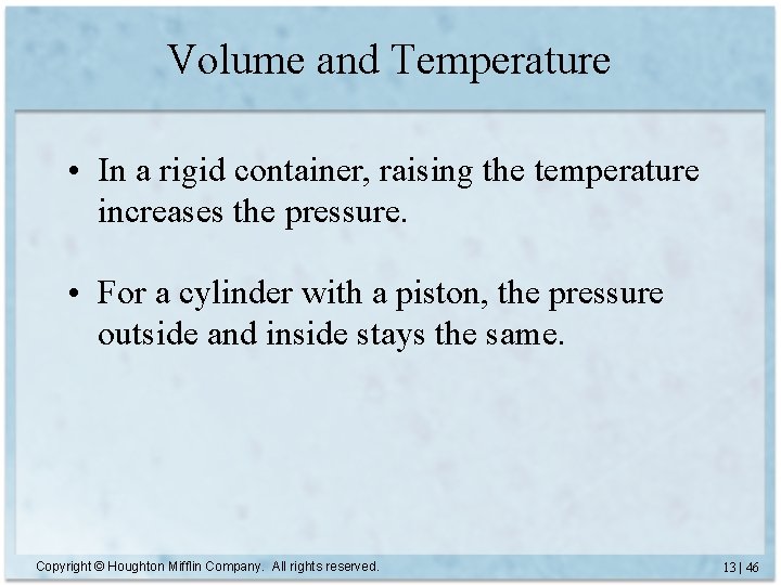 Volume and Temperature • In a rigid container, raising the temperature increases the pressure.