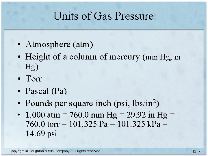 Units of Gas Pressure • Atmosphere (atm) • Height of a column of mercury