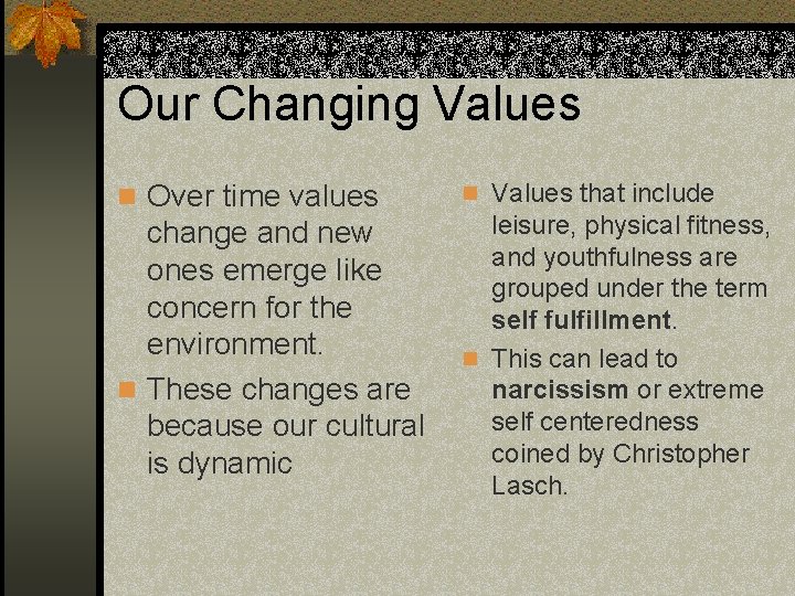 Our Changing Values n Over time values change and new ones emerge like concern