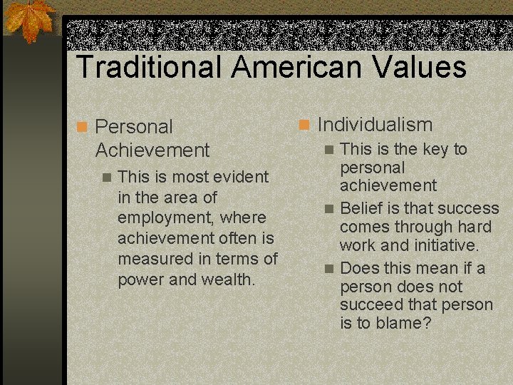 Traditional American Values n Personal Achievement n This is most evident in the area