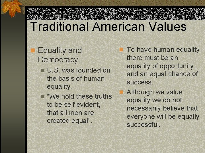 Traditional American Values n Equality and Democracy U. S. was founded on the basis