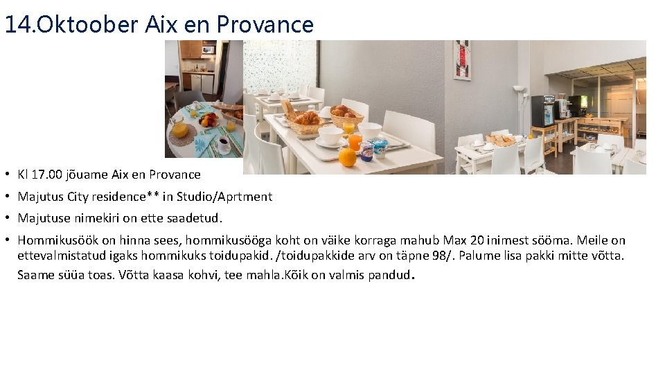 14. Oktoober Aix en Provance • Kl 17. 00 jõuame Aix en Provance •