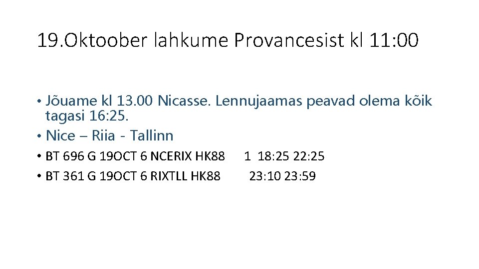 19. Oktoober lahkume Provancesist kl 11: 00 • Jõuame kl 13. 00 Nicasse. Lennujaamas