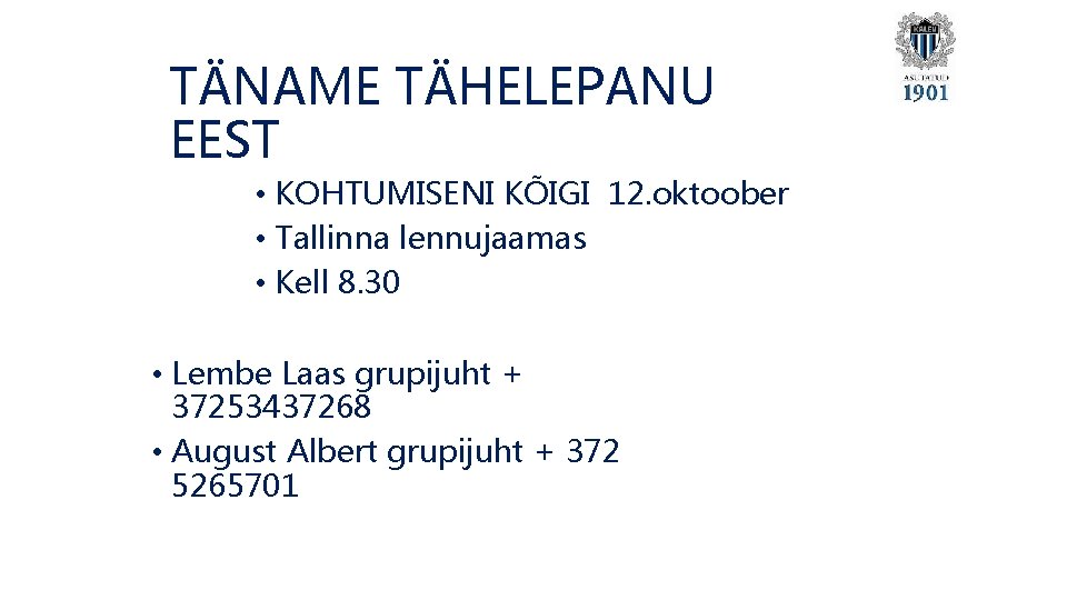 TÄNAME TÄHELEPANU EEST • KOHTUMISENI KÕIGI 12. oktoober • Tallinna lennujaamas • Kell 8.