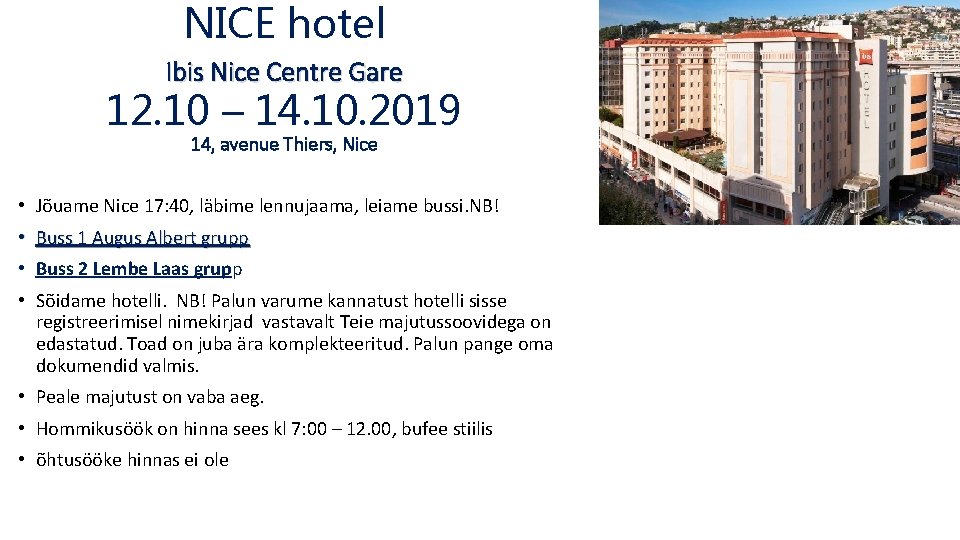 NICE hotel Ibis Nice Centre Gare 12. 10 – 14. 10. 2019 14, avenue