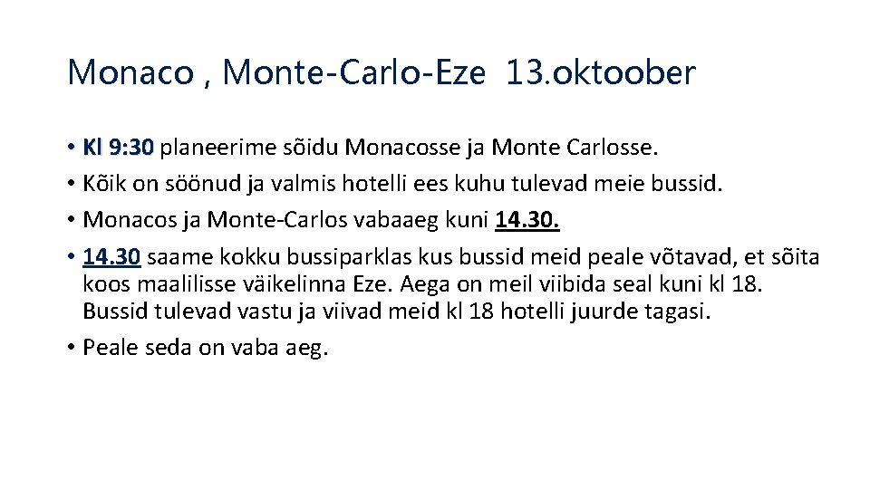 Monaco , Monte-Carlo-Eze 13. oktoober • Kl 9: 30 planeerime sõidu Monacosse ja Monte