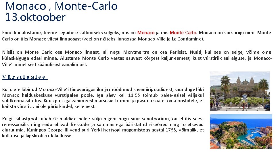 Monaco , Monte-Carlo 13. oktoober Enne kui alustame, teeme segaduse vältimiseks selgeks, mis on
