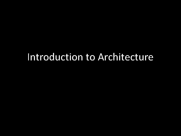 Introduction to Architecture 