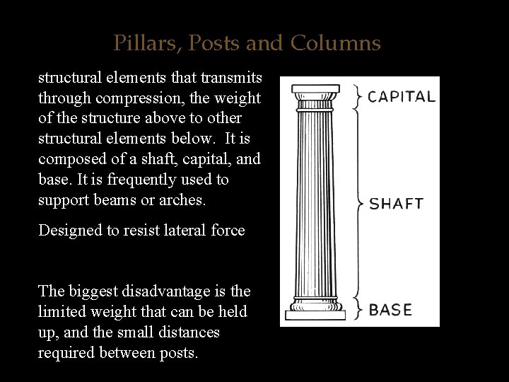 Pillars, Posts and Columns structural elements that transmits through compression, the weight of the