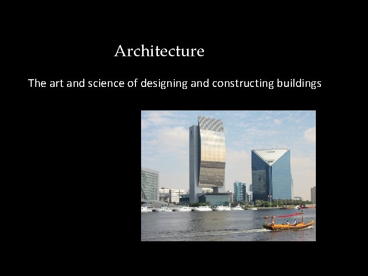 Architecture The art and science of designing and constructing buildings 
