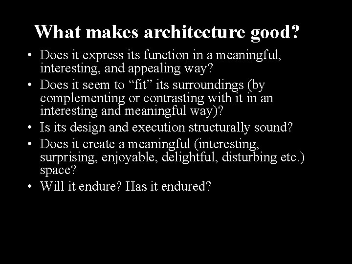 What makes architecture good? • Does it express its function in a meaningful, interesting,