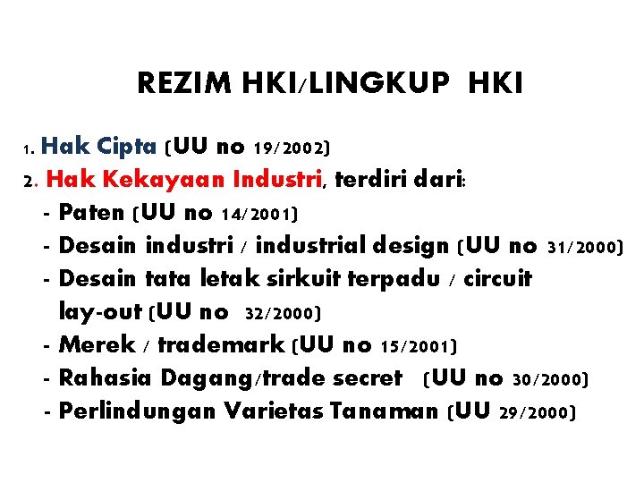 REZIM HKI/LINGKUP HKI 1. Hak Cipta (UU no 19/2002) 2. Hak Kekayaan Industri, terdiri