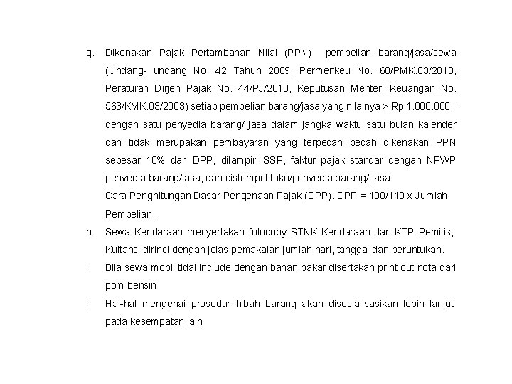 g. Dikenakan Pajak Pertambahan Nilai (PPN) pembelian barang/jasa/sewa (Undang- undang No. 42 Tahun 2009, g. Dikenakan Pajak Pertambahan Nilai (PPN) pembelian barang/jasa/sewa (Undang- undang No. 42 Tahun 2009,