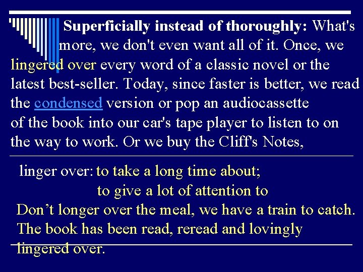 Superficially instead of thoroughly: What's more, we don't even want all of it. Once,