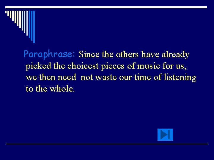 Paraphrase: Since the others have already picked the choicest pieces of music for us,