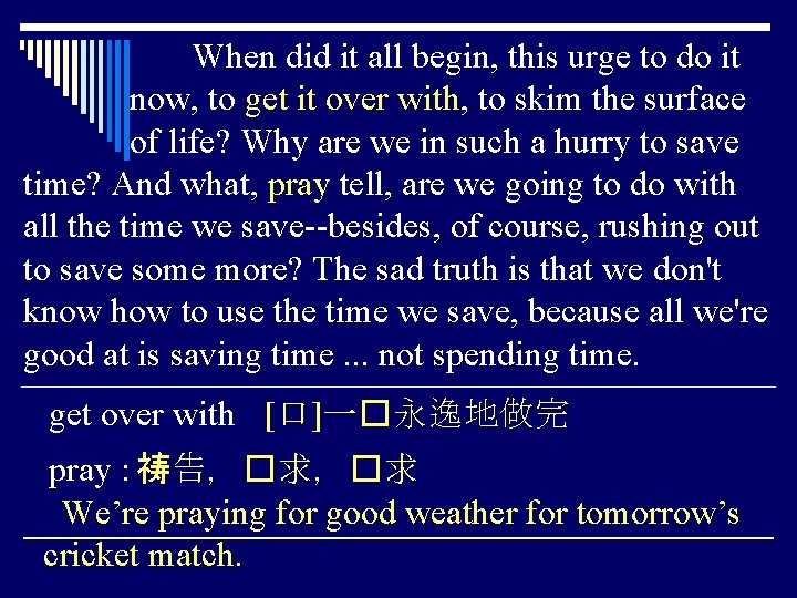 When did it all begin, this urge to do it now, to get it