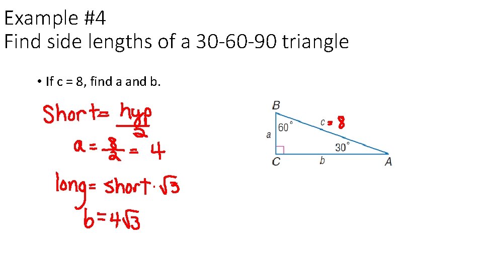 Example #4 Find side lengths of a 30 -60 -90 triangle • If c Example #4 Find side lengths of a 30 -60 -90 triangle • If c