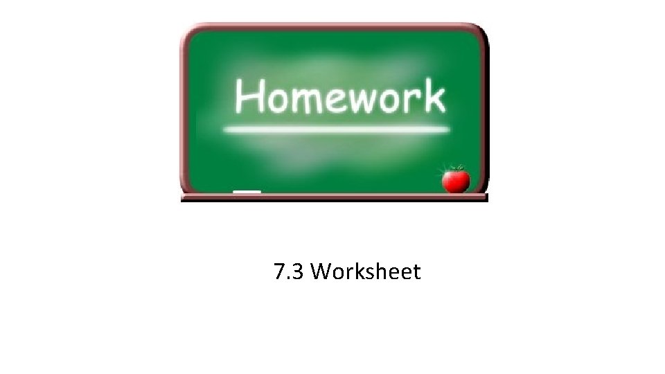 7. 3 Worksheet 7. 3 Worksheet