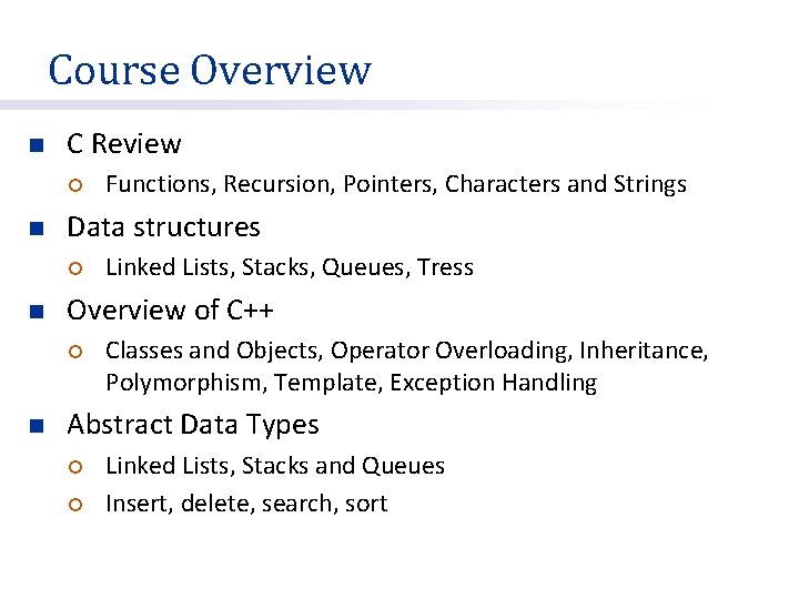 Course Overview n C Review ¡ n Data structures ¡ n Linked Lists, Stacks,