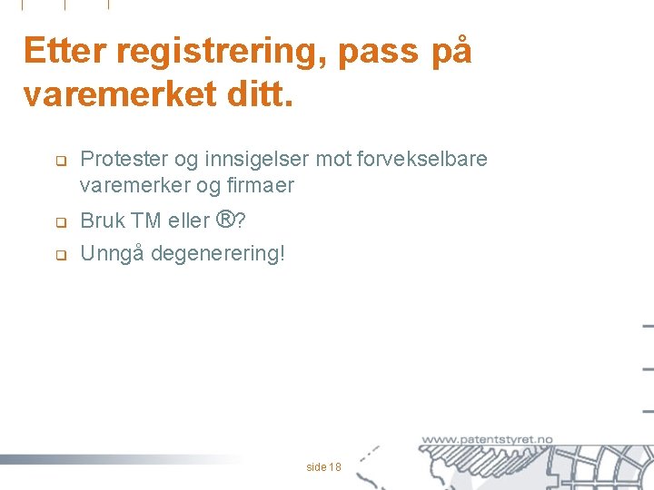 Etter registrering, pass på varemerket ditt. q q q Protester og innsigelser mot forvekselbare