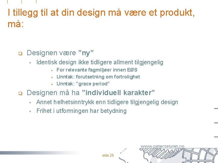 I tillegg til at din design må være et produkt, må: q Designen være