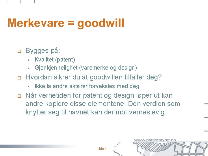 Merkevare = goodwill q Bygges på: § § q Hvordan sikrer du at goodwillen