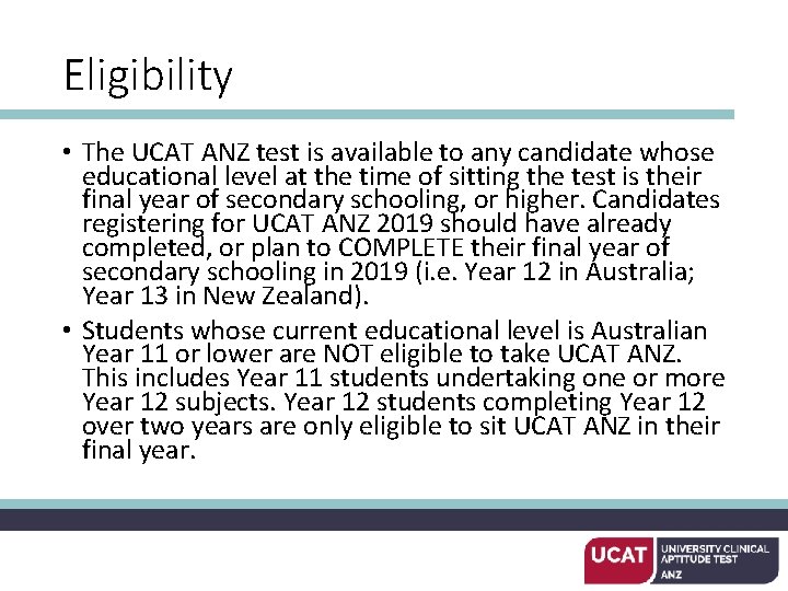 Eligibility • The UCAT ANZ test is available to any candidate whose educational level