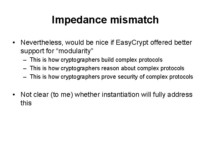 Impedance mismatch • Nevertheless, would be nice if Easy. Crypt offered better support for
