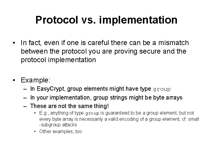 Protocol vs. implementation • In fact, even if one is careful there can be