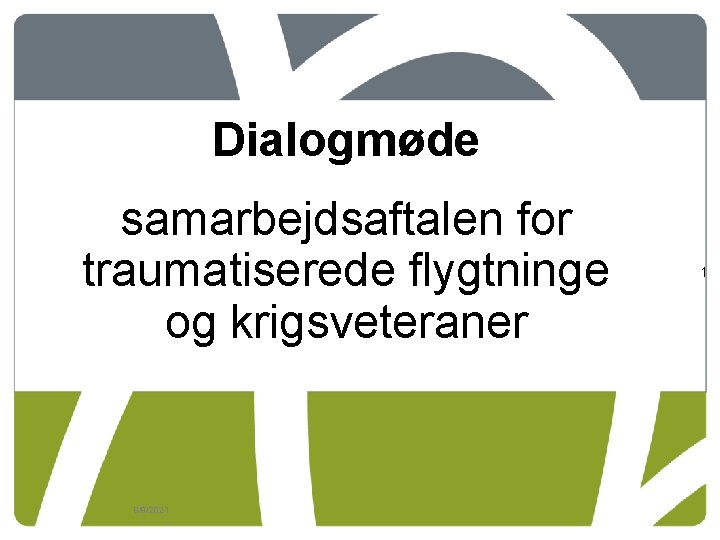 Dialogmøde samarbejdsaftalen for traumatiserede flygtninge og krigsveteraner 9/9/2021 1 