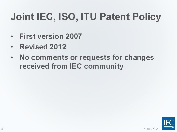 Joint IEC, ISO, ITU Patent Policy • First version 2007 • Revised 2012 •