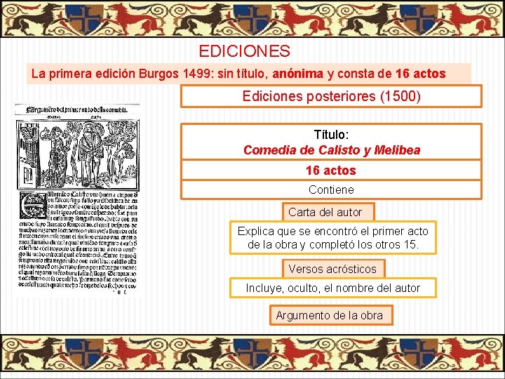 EDICIONES La primera edición Burgos 1499: sin título, anónima y consta de 16 actos