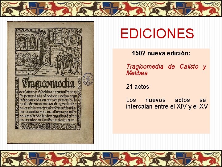 EDICIONES 1502 nueva edición: Tragicomedia de Calisto y Melibea 21 actos Los nuevos actos