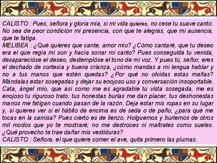 PASIÓN DE CALISTO Y MELIBEA CALISTO : Pues, señora y gloria mía, si mi