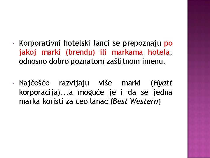  Korporativni hotelski lanci se prepoznaju po jakoj marki (brendu) ili markama hotela, odnosno