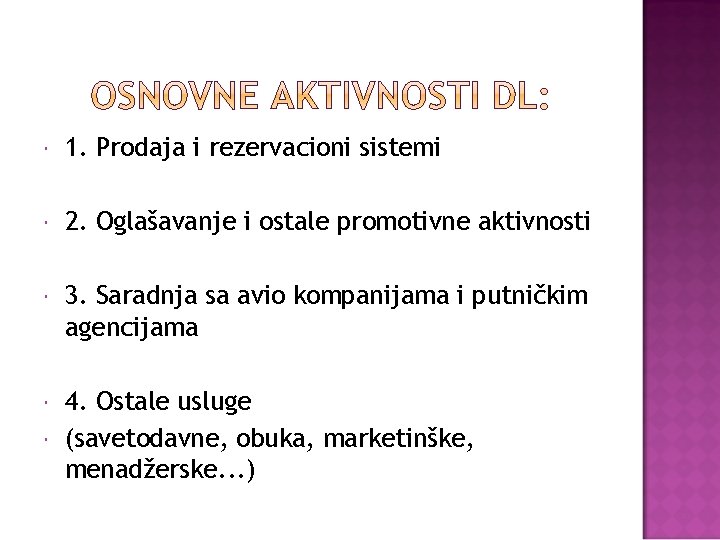  1. Prodaja i rezervacioni sistemi 2. Oglašavanje i ostale promotivne aktivnosti 3. Saradnja