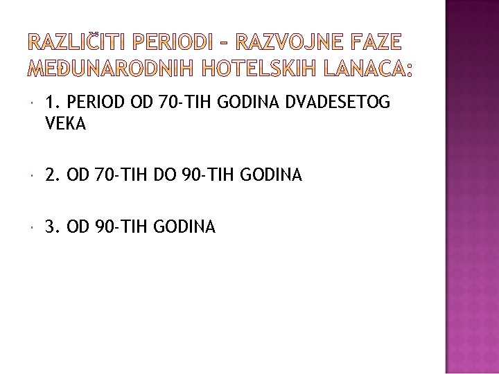  1. PERIOD OD 70 -TIH GODINA DVADESETOG VEKA 2. OD 70 -TIH DO