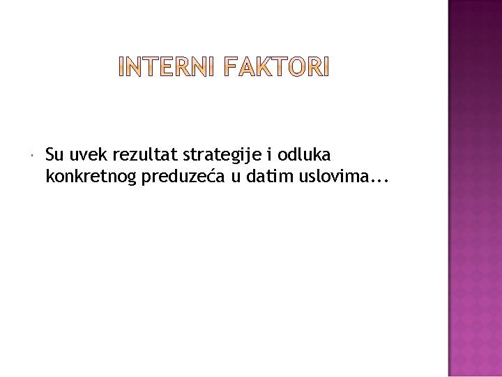  Su uvek rezultat strategije i odluka konkretnog preduzeća u datim uslovima. . .