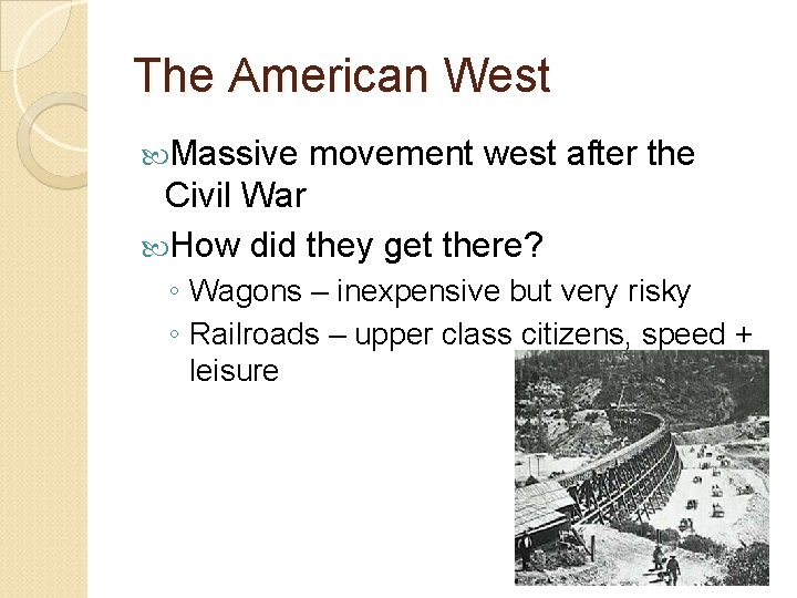 The American West Massive movement west after the Civil War How did they get