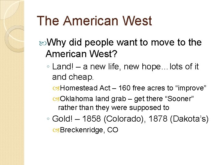 The American West Why did people want to move to the American West? ◦