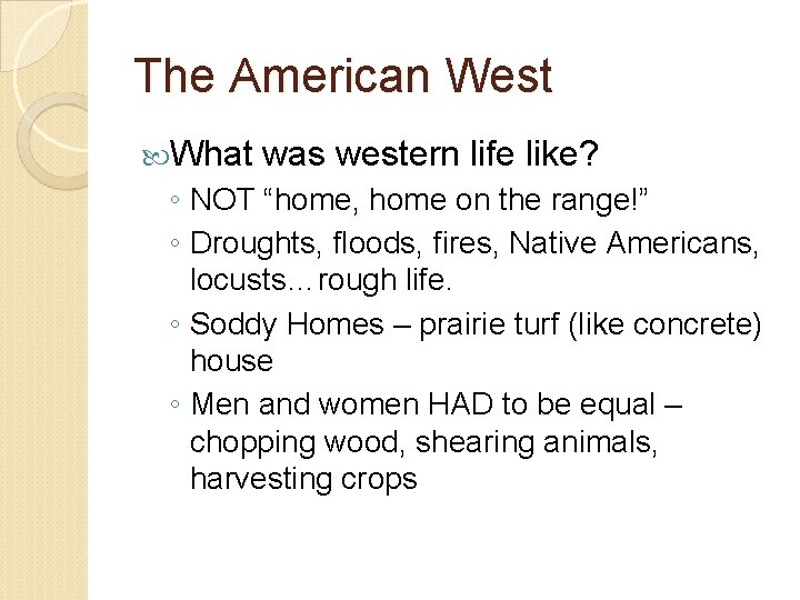 The American West What was western life like? ◦ NOT “home, home on the