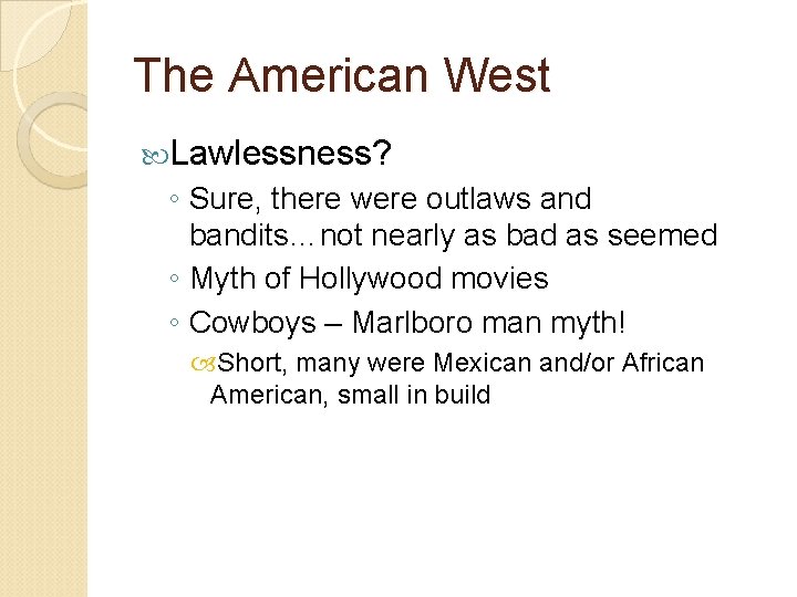 The American West Lawlessness? ◦ Sure, there were outlaws and bandits…not nearly as bad