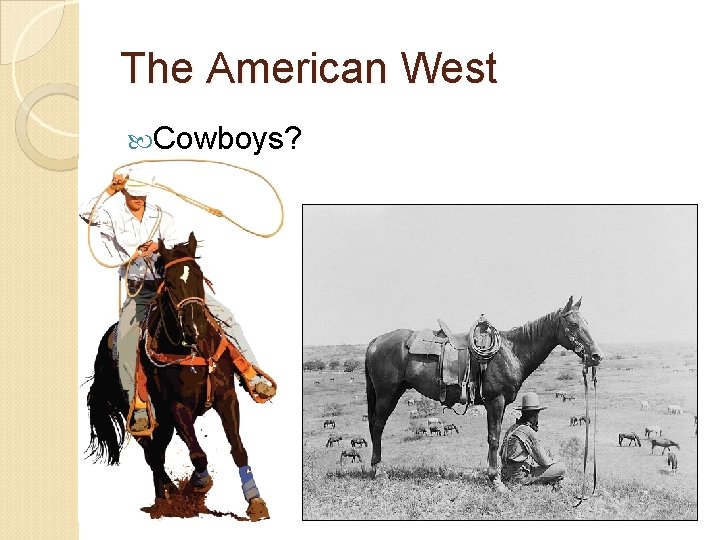 The American West Cowboys? 