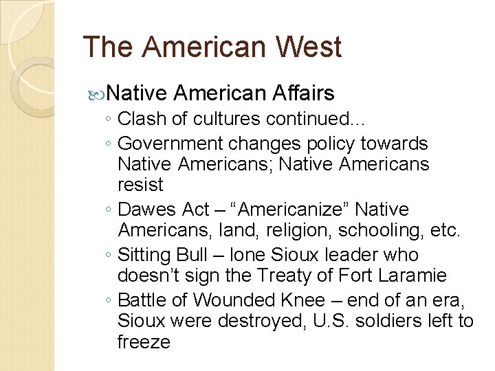 The American West Native American Affairs ◦ Clash of cultures continued… ◦ Government changes