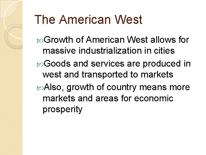 The American West Growth of American West allows for massive industrialization in cities Goods