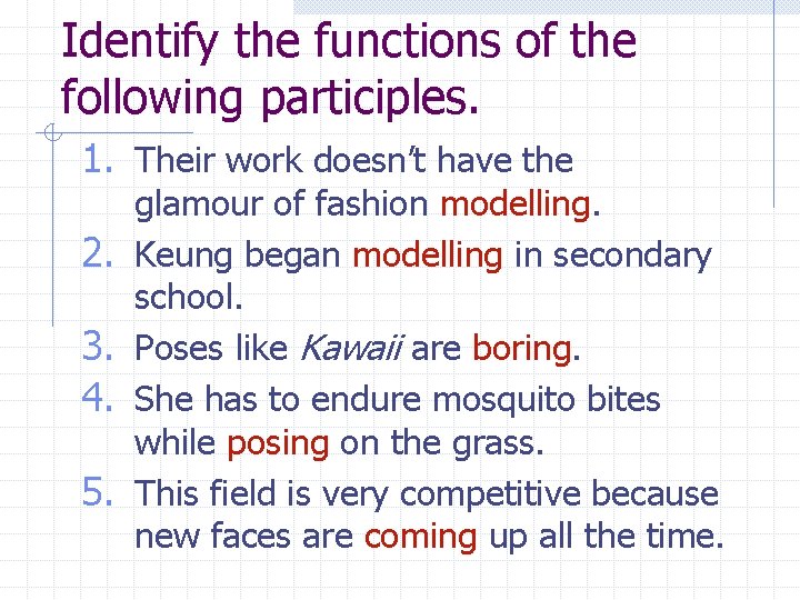 Identify the functions of the following participles. 1. Their work doesn’t have the 2.