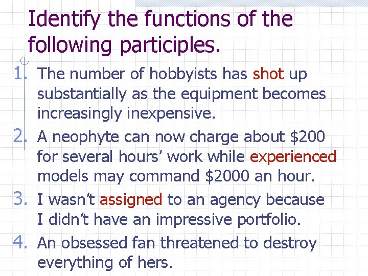 Identify the functions of the following participles. 1. The number of hobbyists has shot