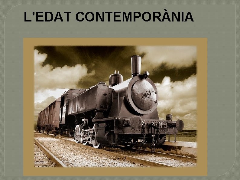 L’EDAT CONTEMPORÀNIA 